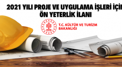 Kültür Varlıkları ve Müzeler Genel Müdürlüğünden 2021 Yılı Proje ve Uygulama İşleri İçin Ön Yeterlik İlanı