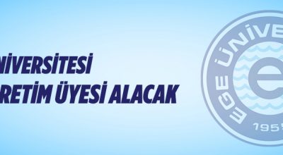 Ege Üniversitesi Öğretim Üyesi alım ilanı