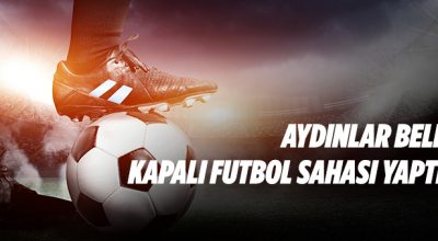 Kapalı futbol sahası yaptırılacaktır