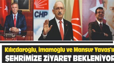 Kılıçdaroğlu, İmamoğlu ve Mansur Yavaş’ın Şehrimize Ziyaret Bekleniyor