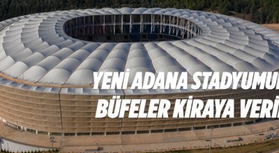 Yeni Adana Stadyumundaki büfeler kiraya veriliyor