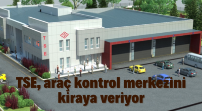 TSE araç kontrol merkezi kiraya verilecek