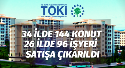 TOKİ’den 144 konut ve 96 işyeri satılacaktır