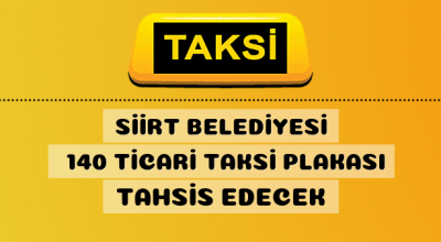 Siirt Belediyesi 140 adet ticari taksi plakası tahsis edecek