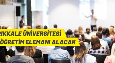 Kırıkkale Üniversitesinden akademik personel alım ilanı