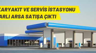 Akaryakıt istasyonu arsası satışa çıkarıldı