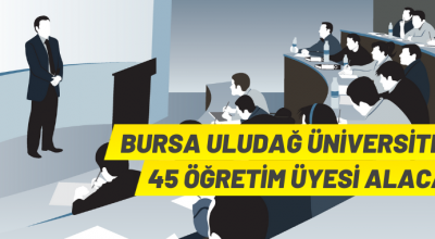 Bursa Uludağ Üniversitesi 45 Öğretim Üyesi alıyor