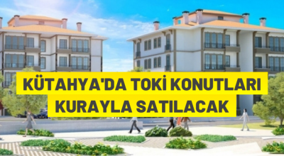 Kütahya’da TOKİ konutu satışı