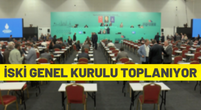 İSKİ Genel Kurulu toplanıyor