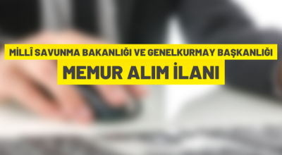 Milli Savunma Bakanlığı ve Genelkurmay Başkanlığı personel alacak