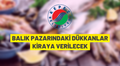 Kepez Belediyesi Balık Pazarı’ndaki dükkanları kiraya veriyor