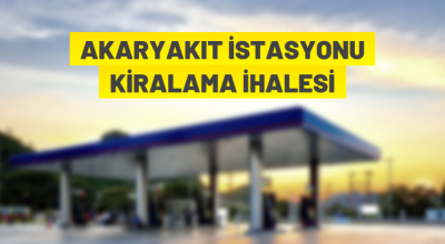 Akaryakıt istasyonu kiralama ihalesi