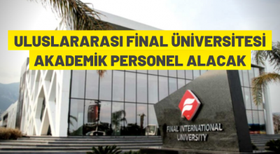 Uluslararası Final Üniversitesi akademik personel alacak