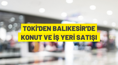 TOKİ’den konut ve iş yeri satışı