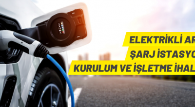 Elektrikli Araç Şarj İstasyonları ihale edilecek