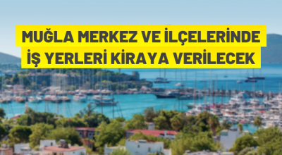 Muğla genelinde iş yerleri kiraya verilecek