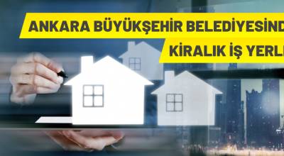 Ankara Büyükşehir Belediyesinden kiralık iş yerleri