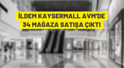 KAYSERMALL AVM’deki 34 mağaza satışa çıktı