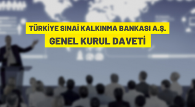 Türkiye Sınai Kalkınma Bankası A.Ş. Olağan Genel Kurulu toplanıyor