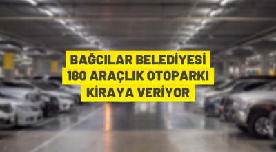 Bağcılar Belediyesi’nden kiralık otopark