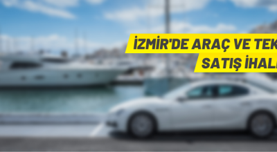 İzmir’de kara ve deniz taşıtları ihaleyle satılacak