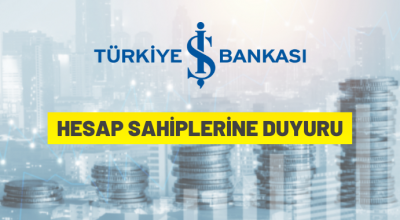 Türkiye İş Bankası A.Ş.’den hesap sahiplerine duyuru