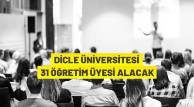 Dicle Üniversitesi Rektörlüğü 31 Öğretim Üyesi alacak