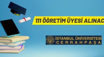 İstanbul Üniversitesi Cerrahpaşa Rektörlüğü’nden akademik personel alım ilanı