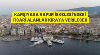 Karşıyaka Vapur İskelesi’ndeki ticari alanlar kiraya verilecek