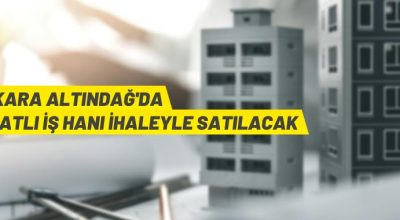 Ankara’da 10 katlı iş hanı ihaleyle satışa sunulacak