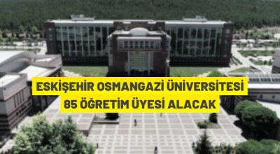 Eskişehir Osmangazi Üniversitesi akademik personel alacak