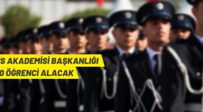 Polis Akademisi Başkanlığı 2.500 öğrenci alacak