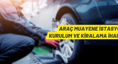 Araç muayene istasyonu alanı 30 yıllığına kiraya verilecek