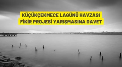 Küçükçekmece Lagünü Havzası Fikir Projesi Yarışmasına davet